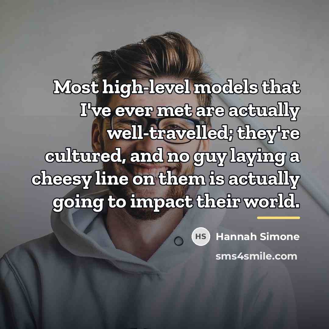 “Most high-level models that I've ever met are actually well-travelled;…” quote by Hannah Simone