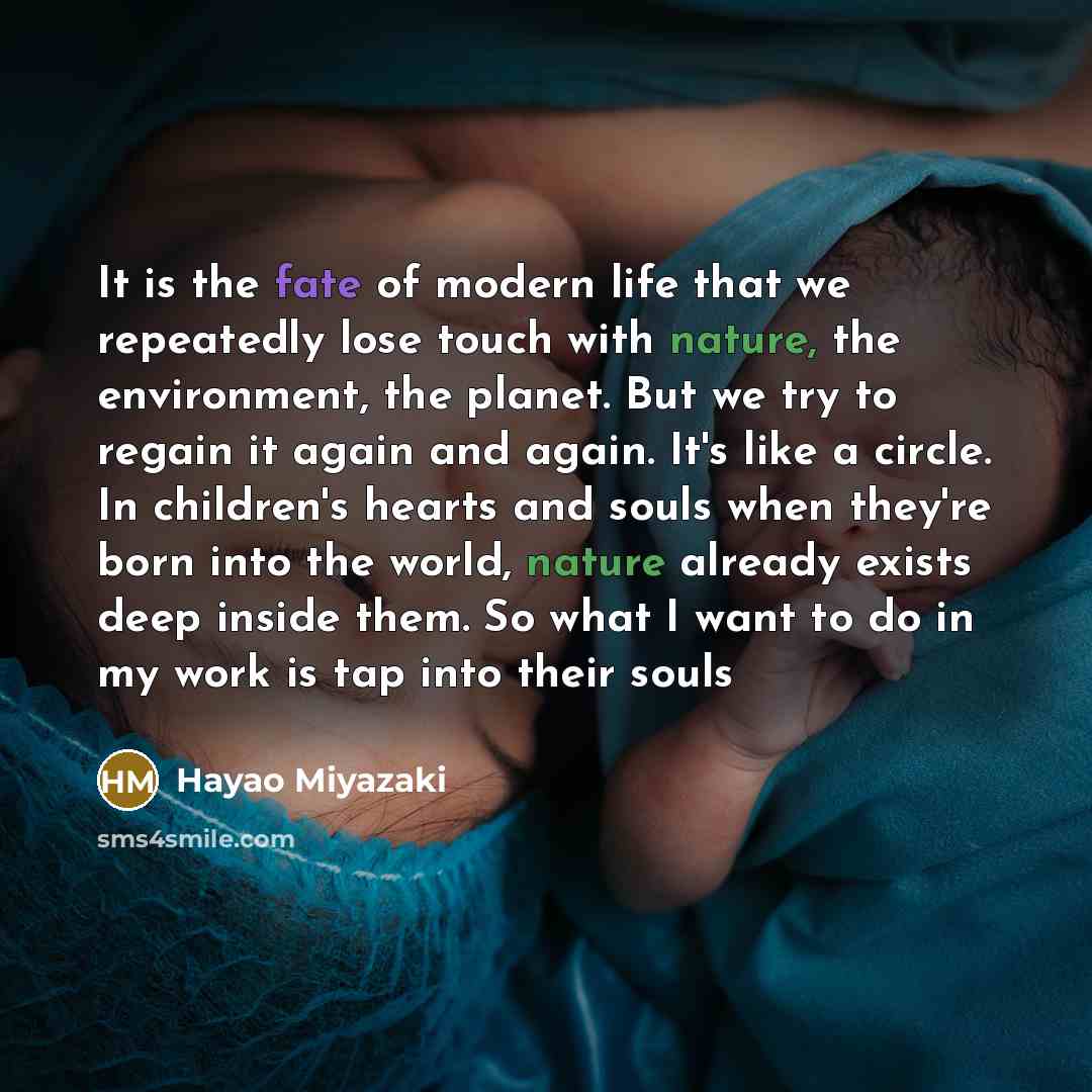 “It is the fate of modern life that we repeatedly…” quote by Hayao Miyazaki