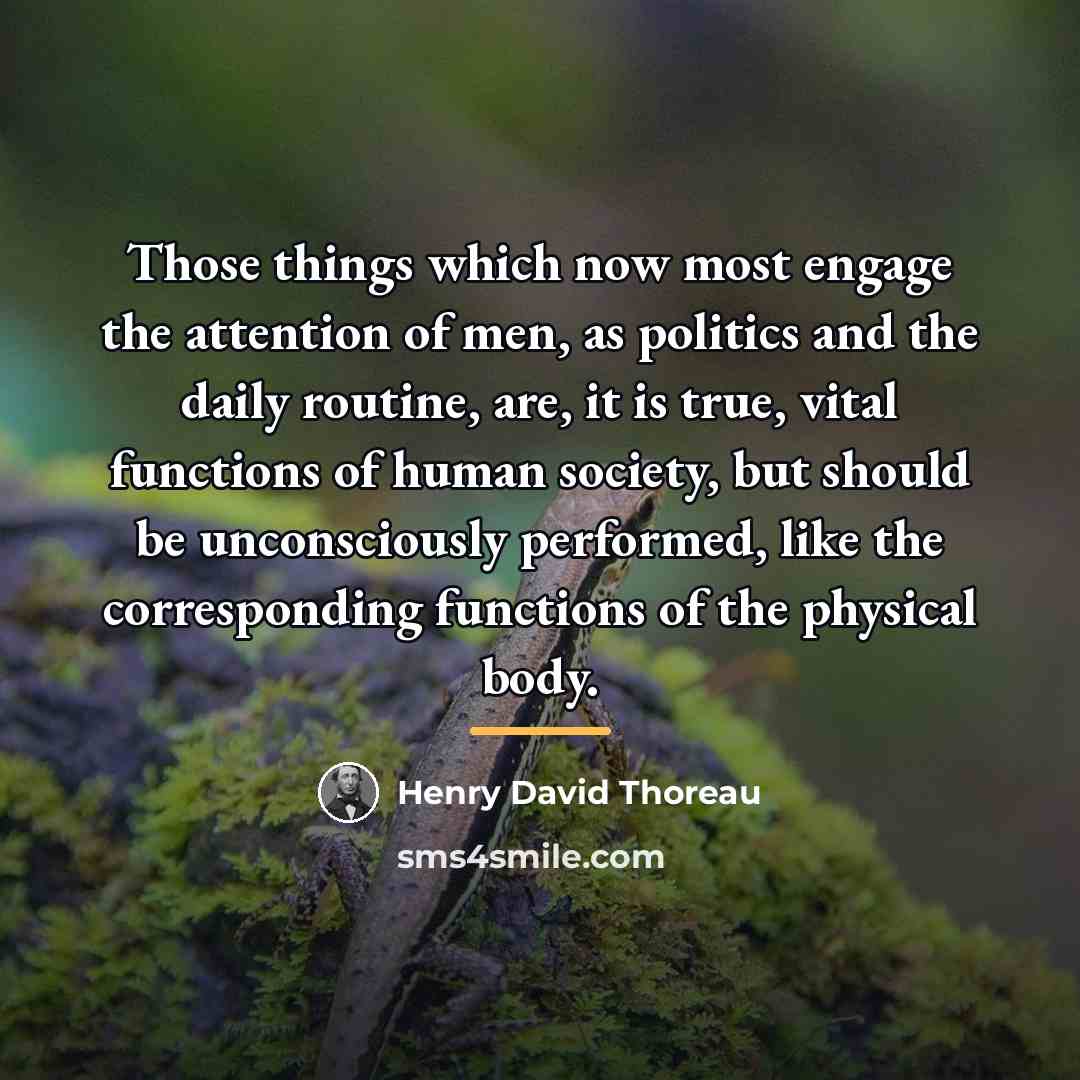 “Those things which now most engage the attention of men,…” quote by Henry David Thoreau