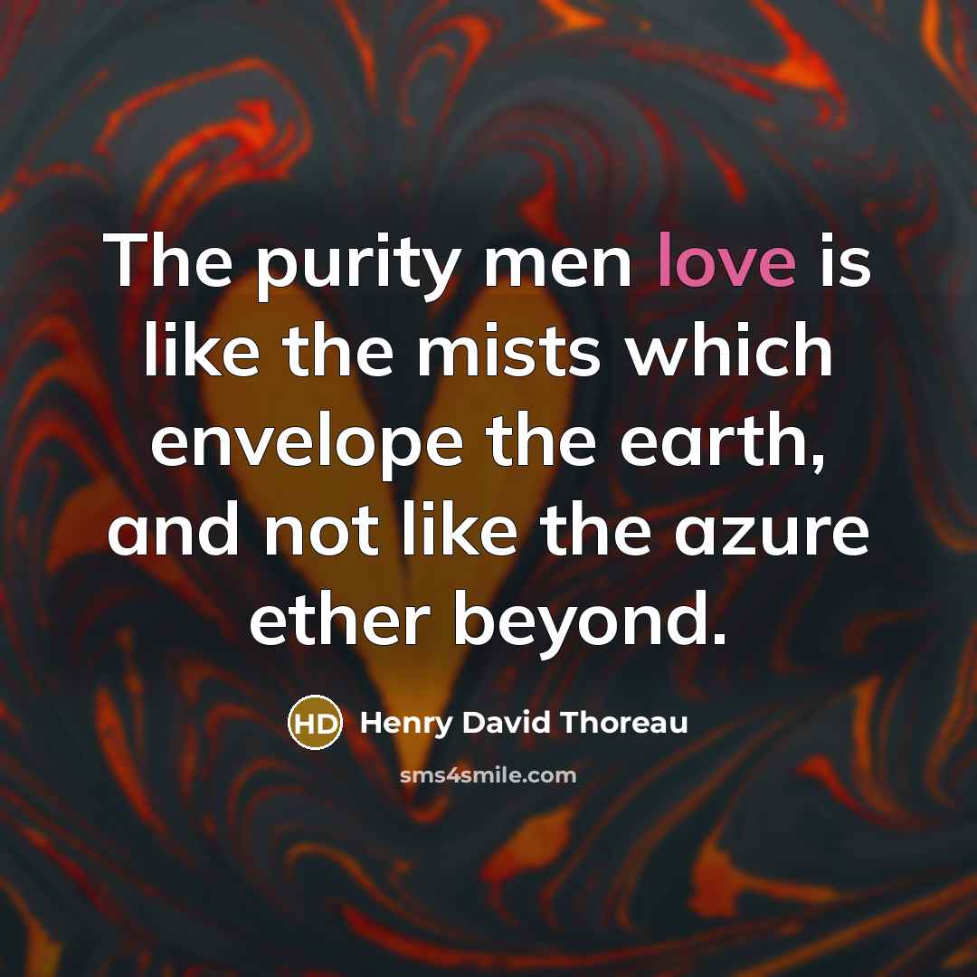 “The purity men love is like the mists which envelope…” quote by Henry David Thoreau