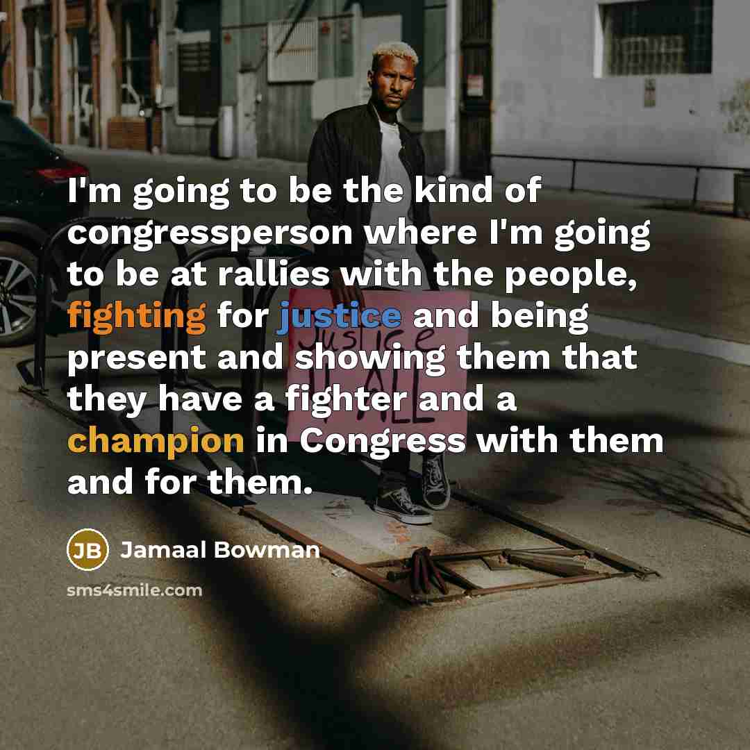 “I'm going to be the kind of congressperson where I'm…” quote by Jamaal Bowman