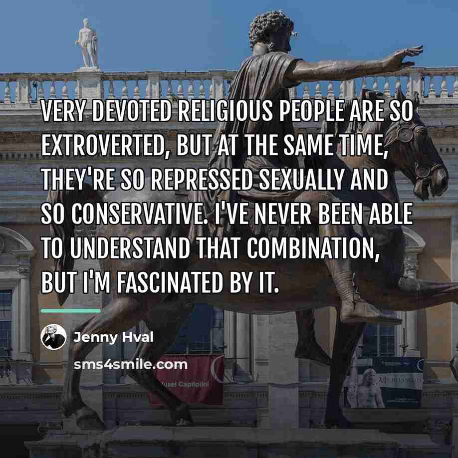 “Very devoted religious people are so extroverted, but at the…” quote by Jenny Hval