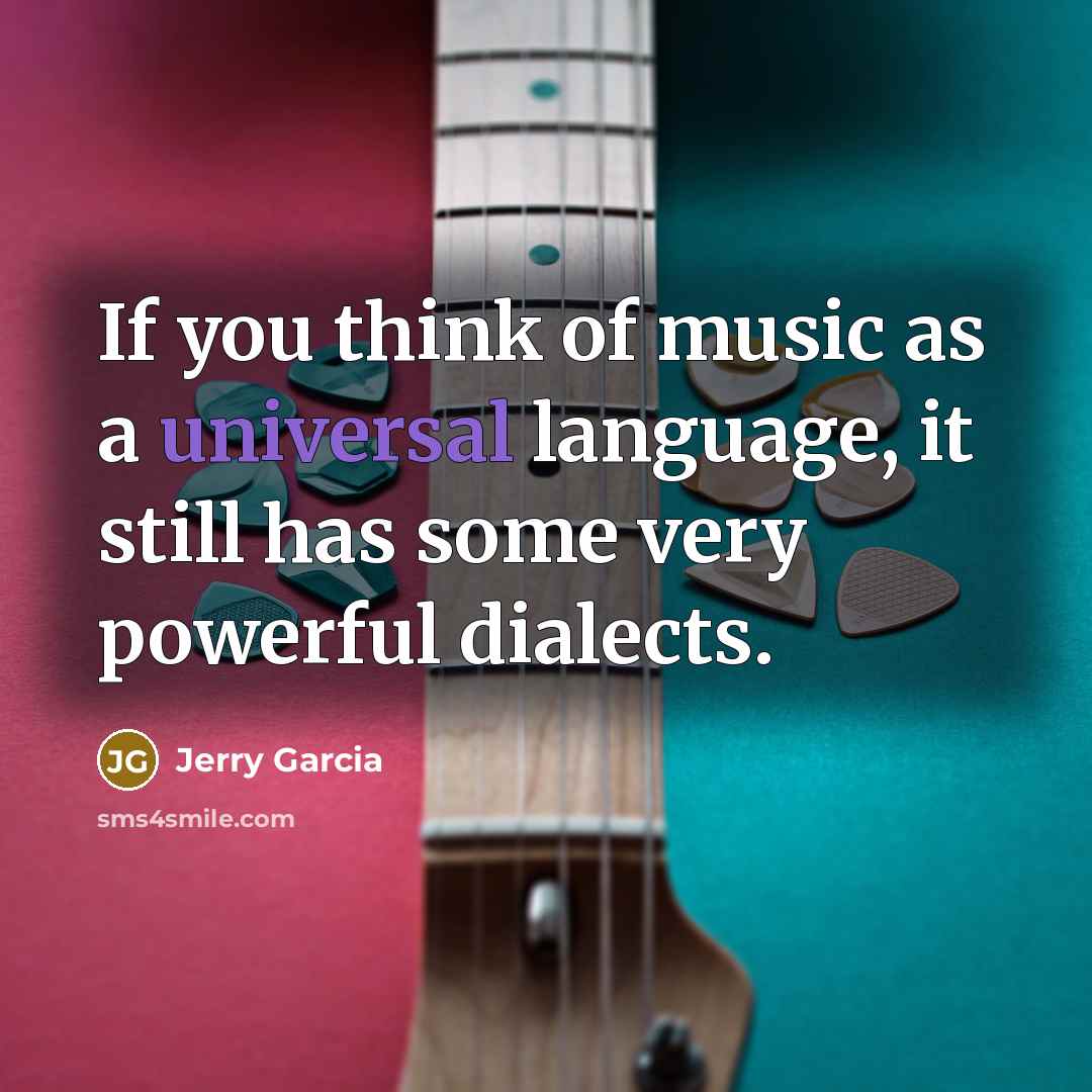 “If you think of music as a universal language, it…” quote by Jerry Garcia