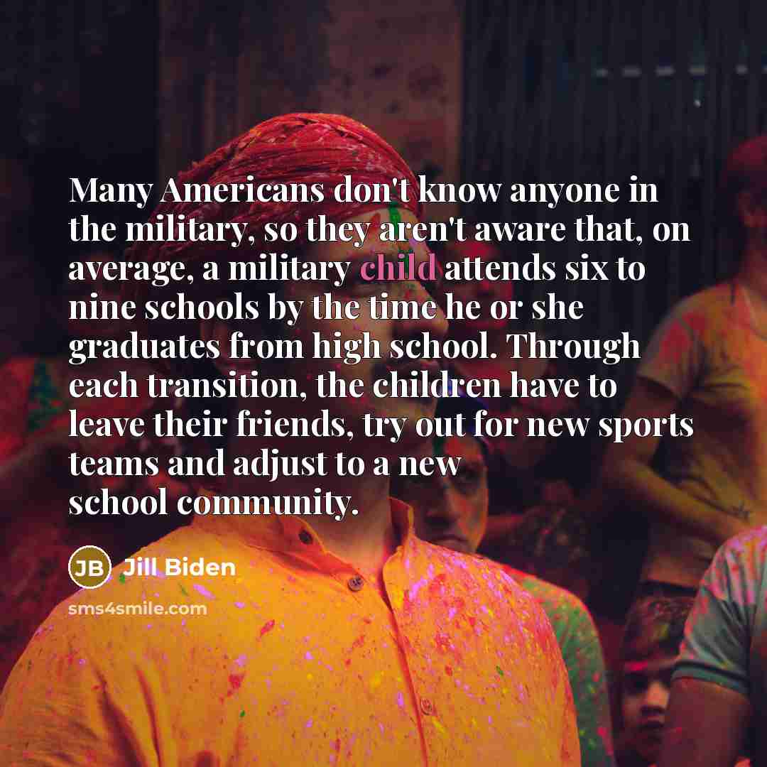 “Many Americans don't know anyone in the military, so they…” quote by Jill Biden