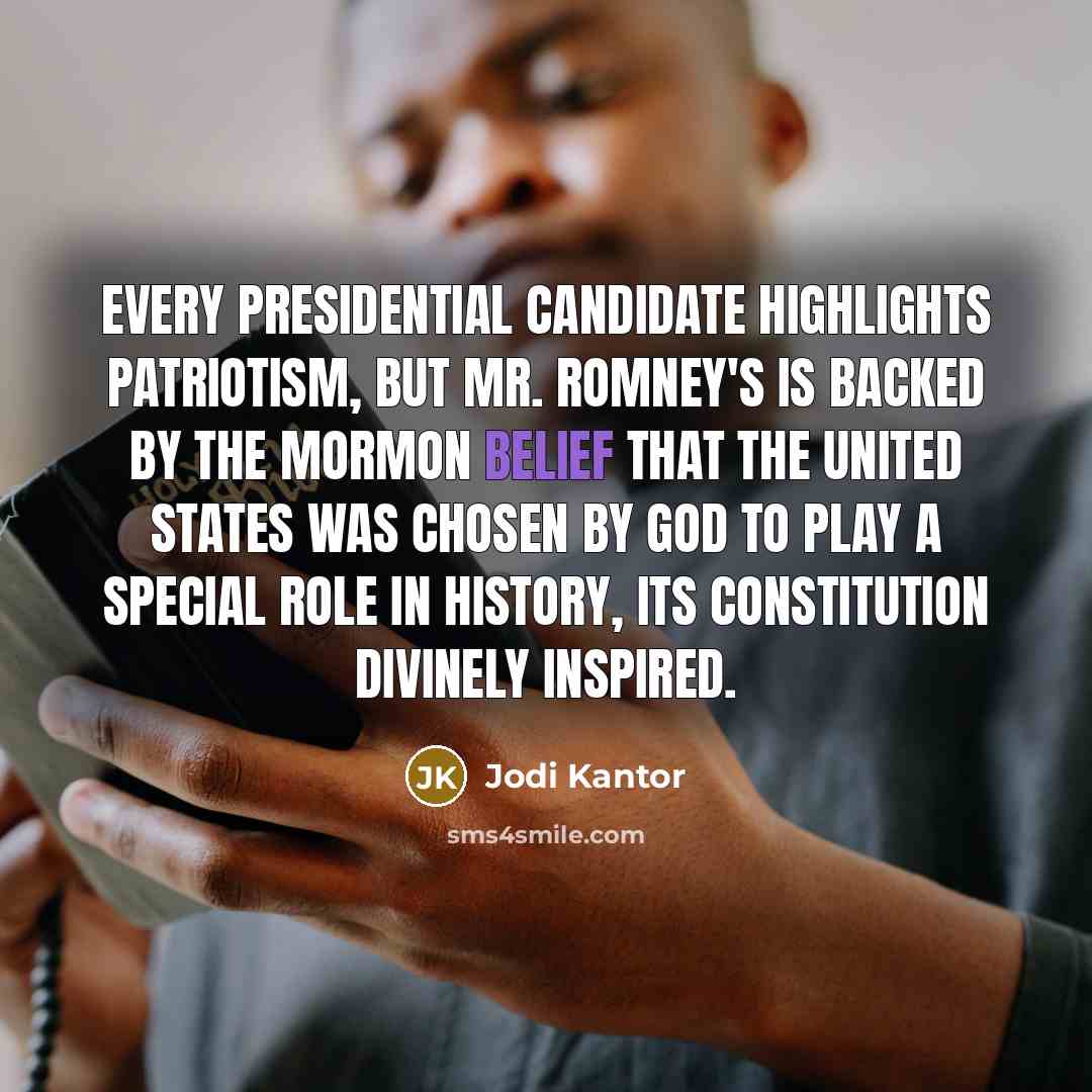 “Every presidential candidate highlights patriotism, but Mr. Romney's is backed…” quote by Jodi Kantor