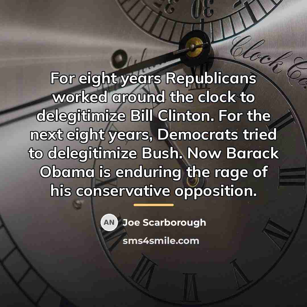 “For eight years Republicans worked around the clock to delegitimize…” quote by Joe Scarborough