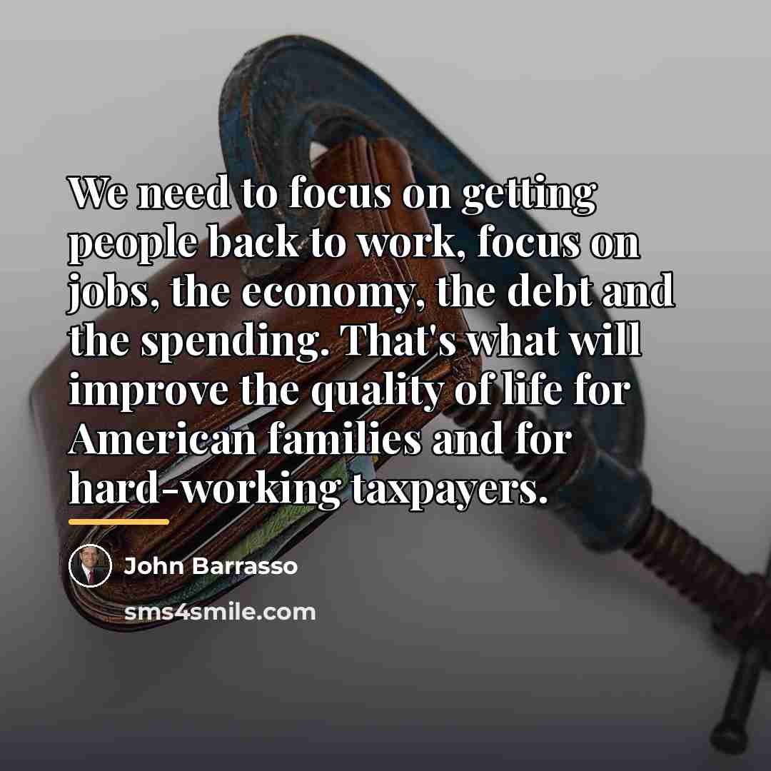 “We need to focus on getting people back to work,…” quote by John Barrasso