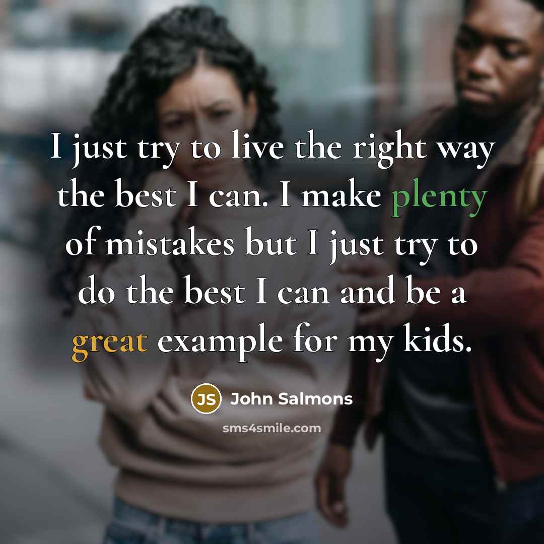 “I just try to live the right way the best…” quote by John Salmons
