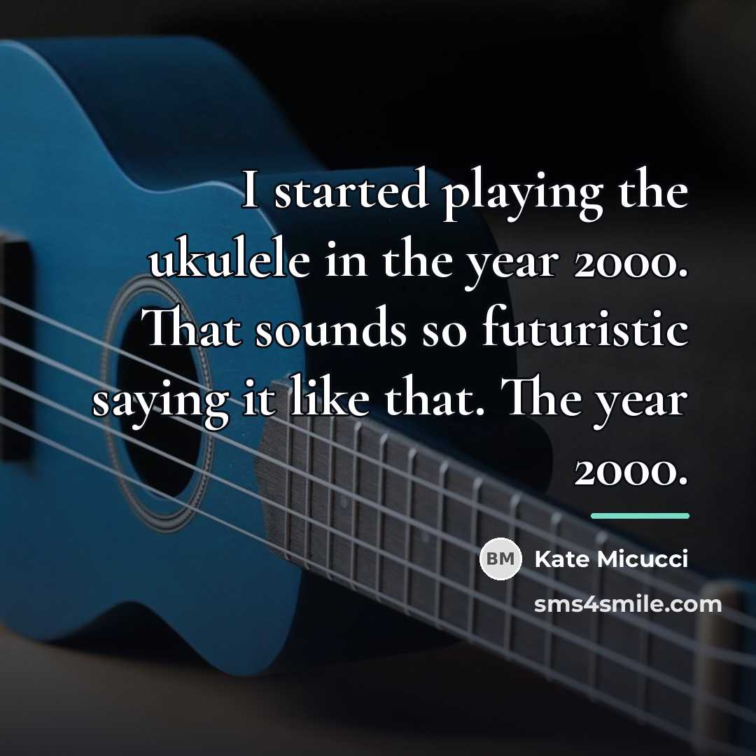 “I started playing the ukulele in the year 2000. That…” quote by Kate Micucci