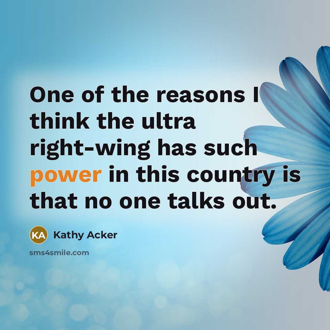 “One of the reasons I think the ultra right-wing has…” quote by Kathy Acker
