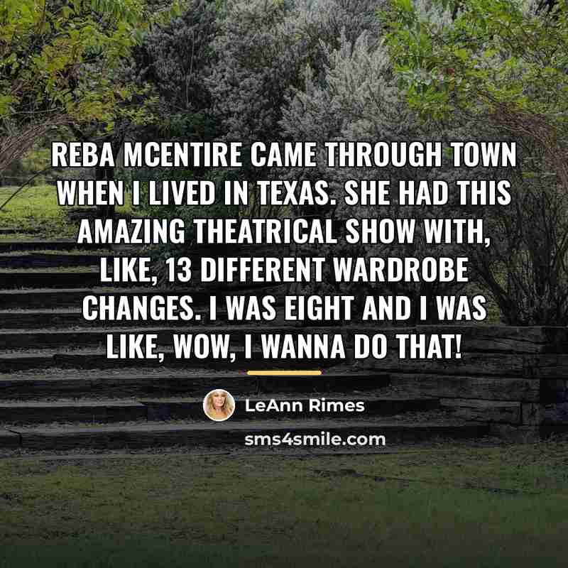 “Reba McEntire came through town when I lived in Texas.…” quote by LeAnn Rimes