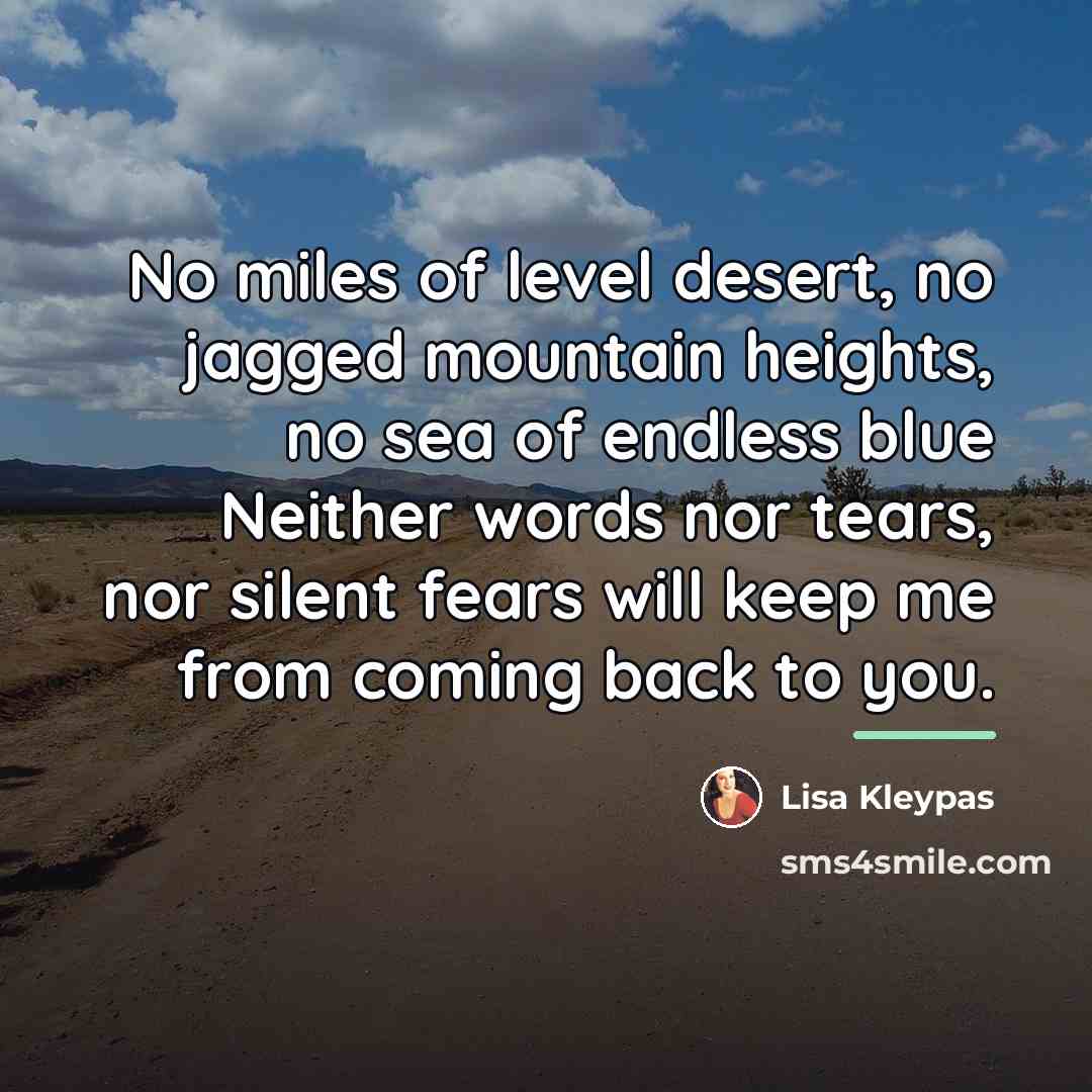 “No miles of level desert, no jagged mountain heights, no…” quote by Lisa Kleypas