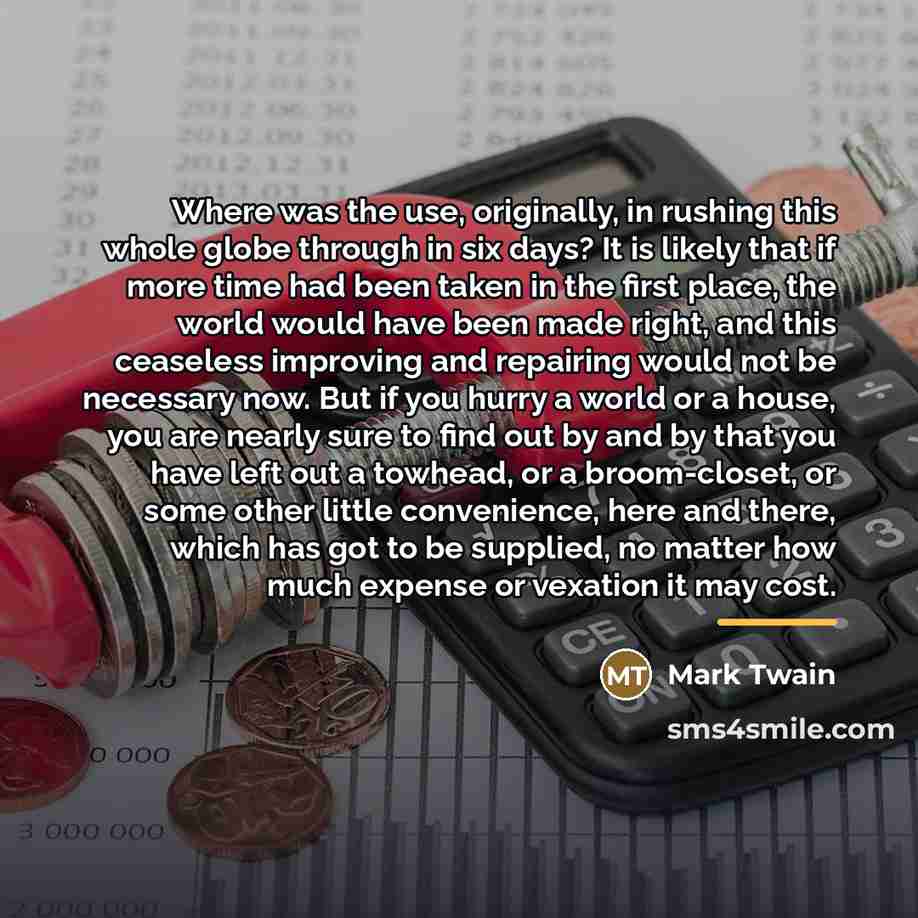 “Where was the use, originally, in rushing this whole globe…” quote by Mark Twain