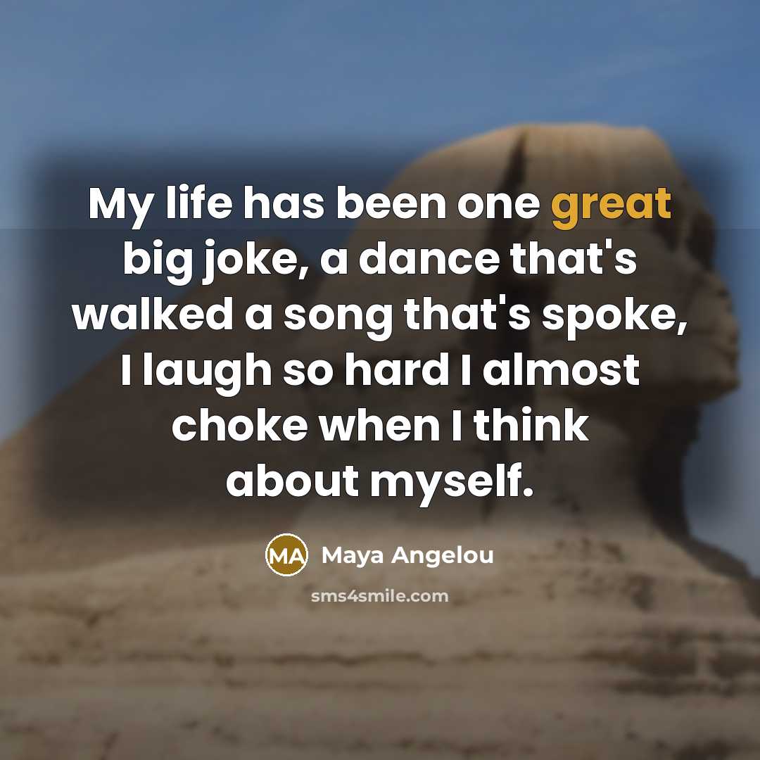“My life has been one great big joke, a dance…” quote by Maya Angelou