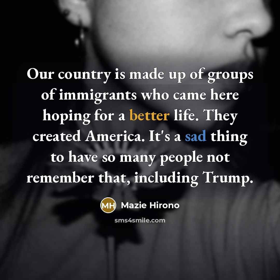 “Our country is made up of groups of immigrants who…” quote by Mazie Hirono
