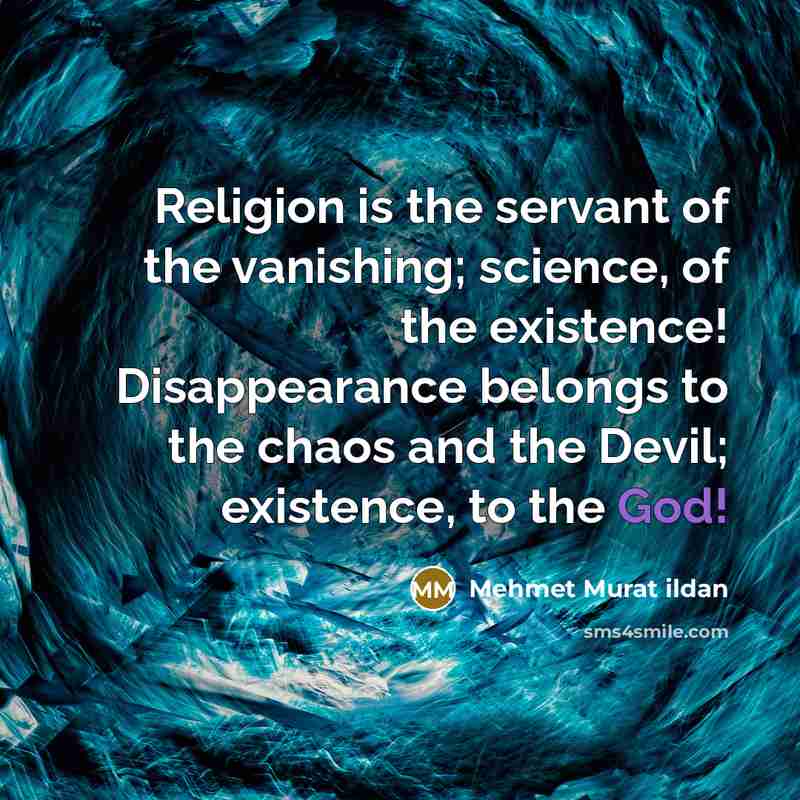 “Religion is the servant of the vanishing; science, of the…” quote by Mehmet Murat Ildan