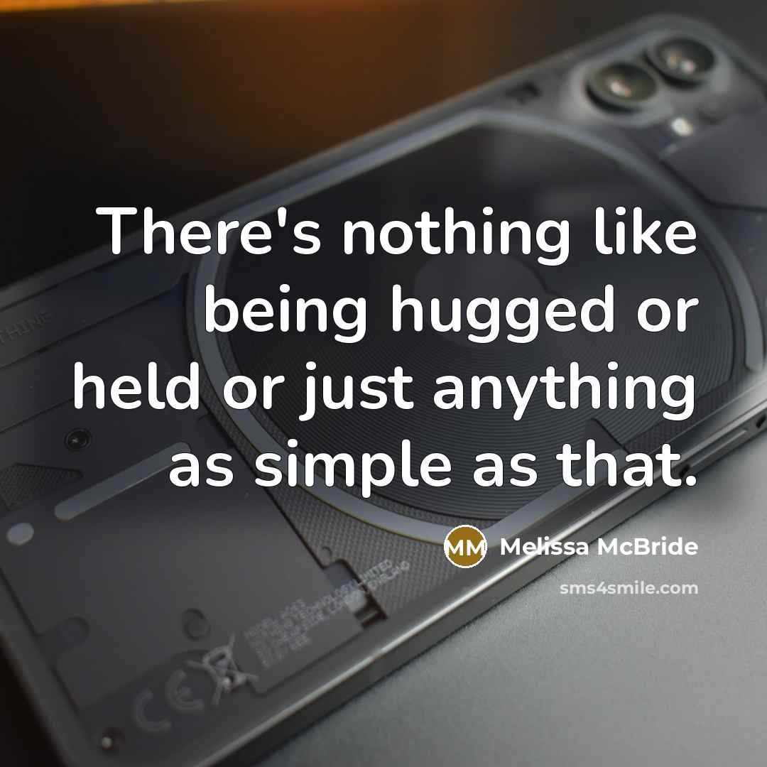 “There's nothing like being hugged or held or just anything…” quote by Melissa McBride