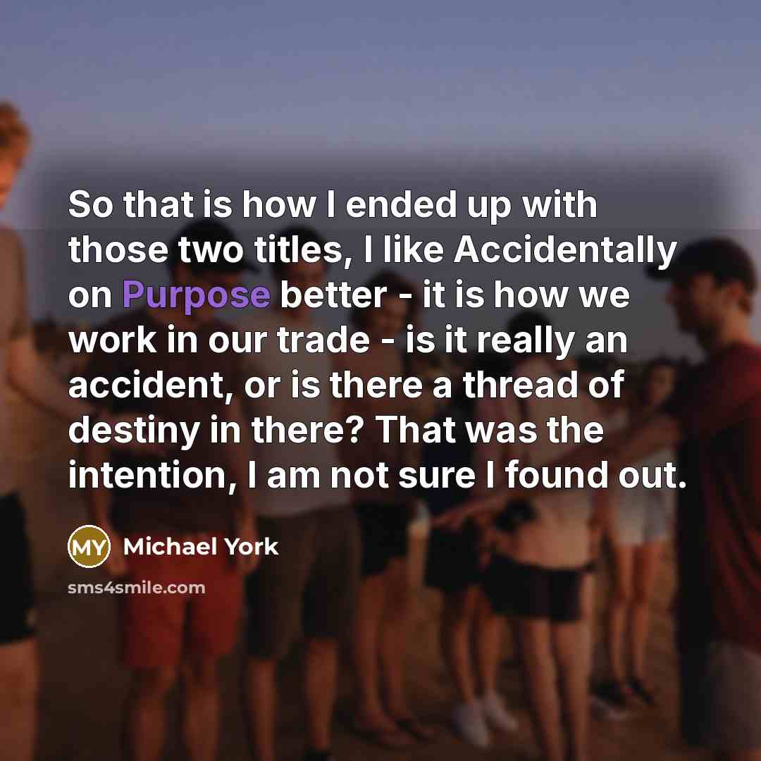 “So that is how I ended up with those two…” quote by Michael York