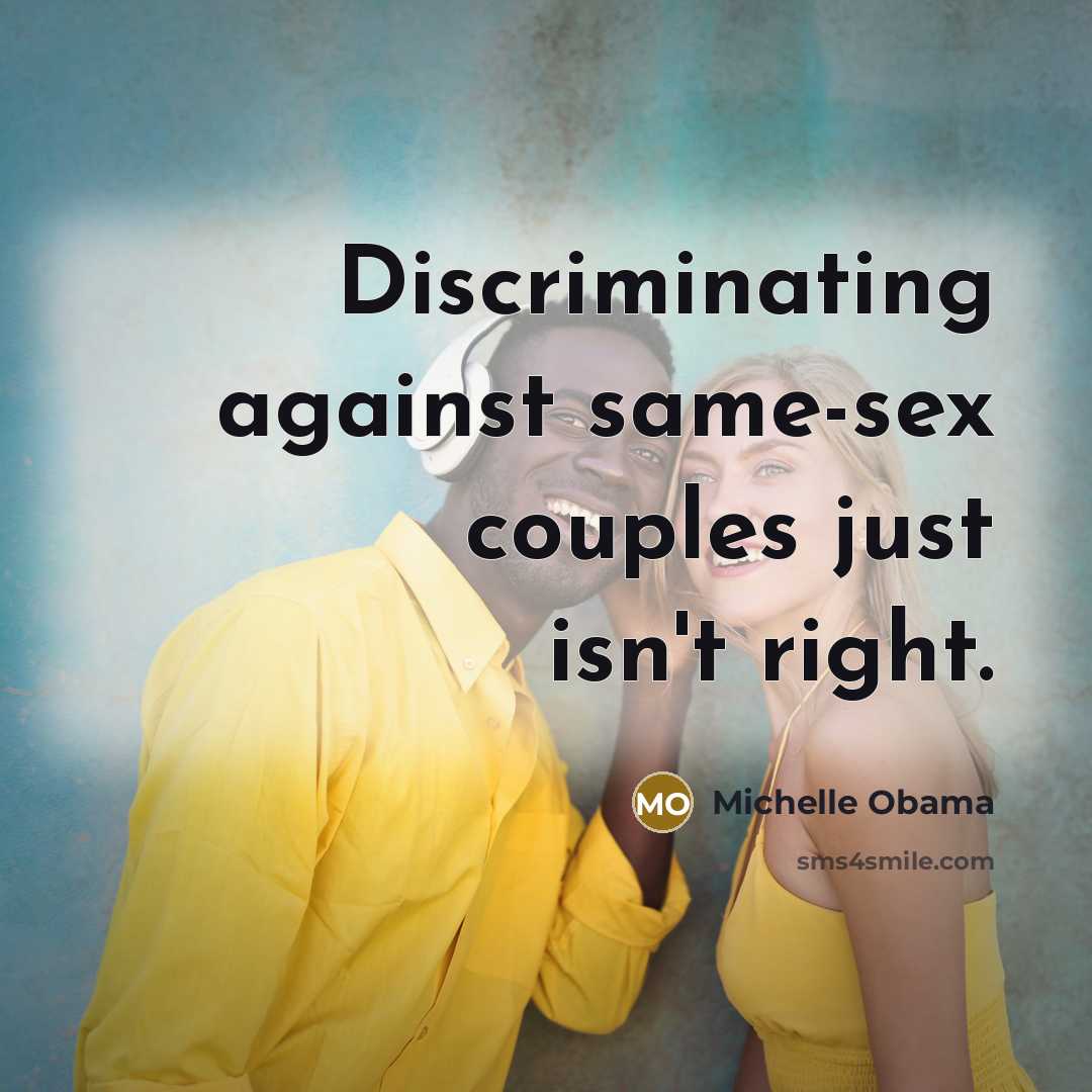 “Discriminating against same-sex couples just isn't right.…” quote by Michelle Obama
