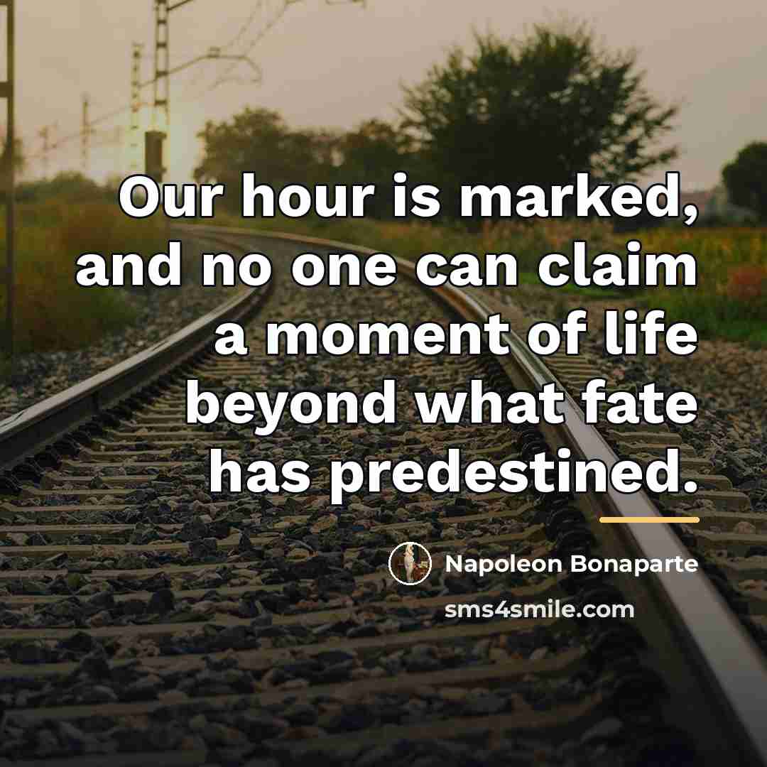 “Our hour is marked, and no one can claim a…” quote by Napoleon Bonaparte