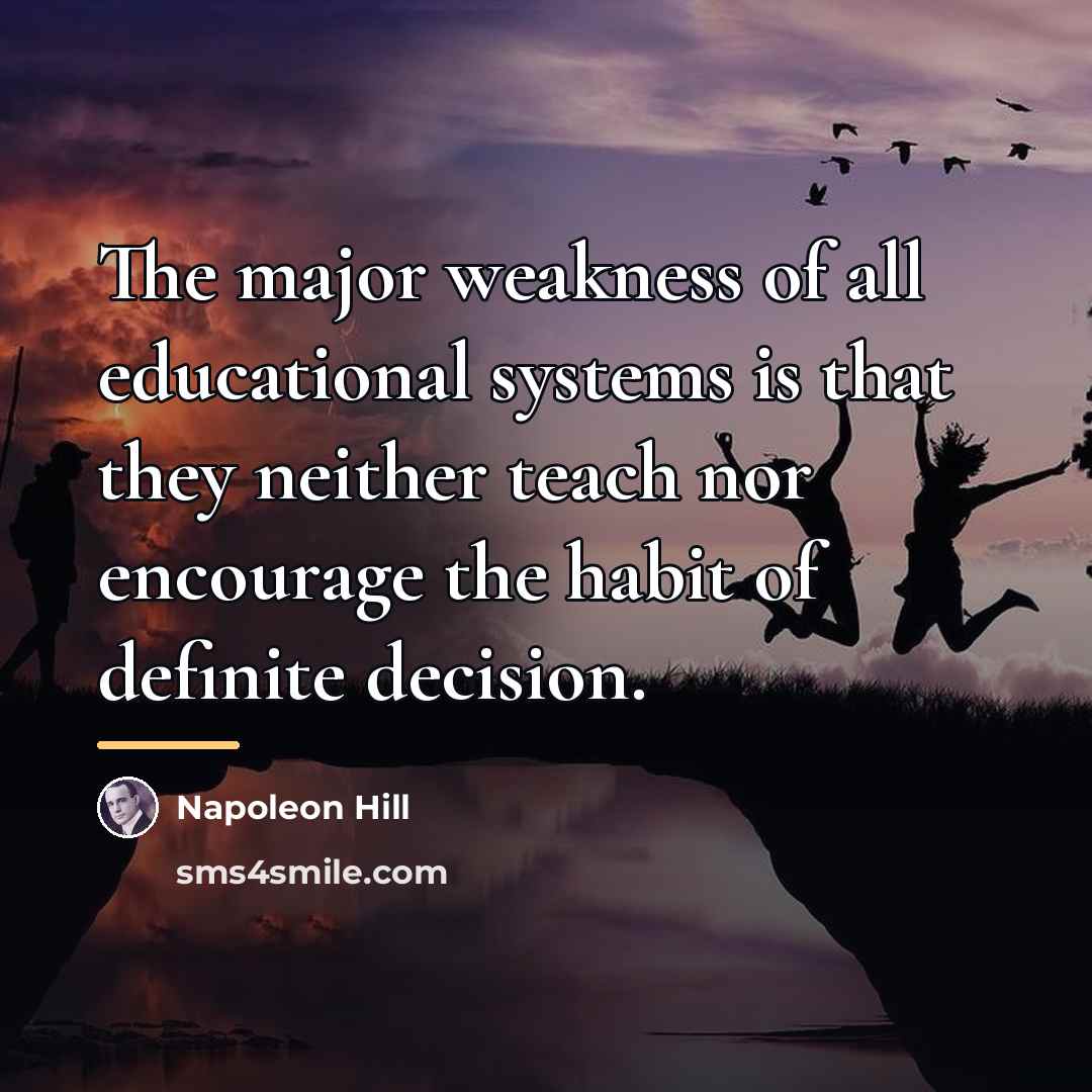 “The major weakness of all educational systems is that they…” quote by Napoleon Hill