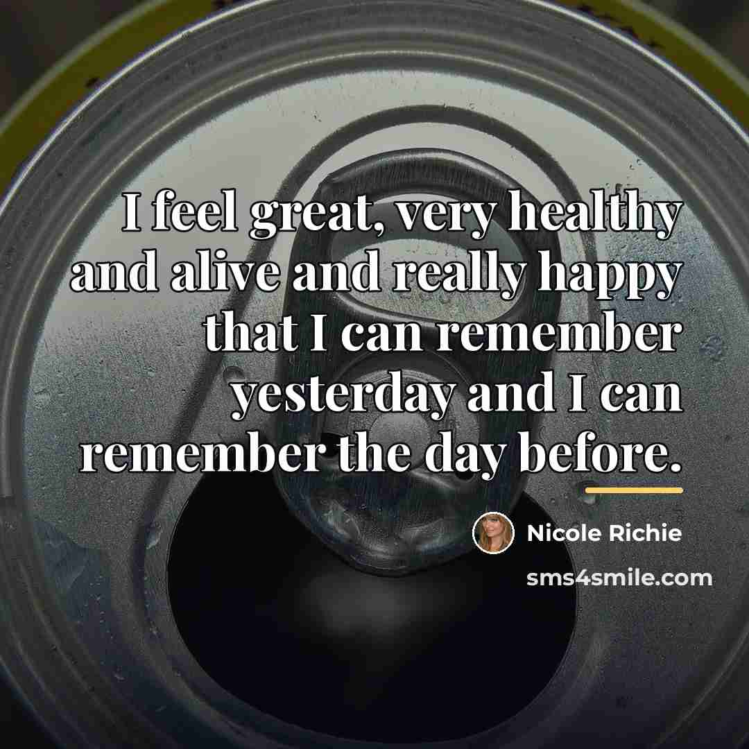 “I feel great, very healthy and alive and really happy…” quote by Nicole Richie