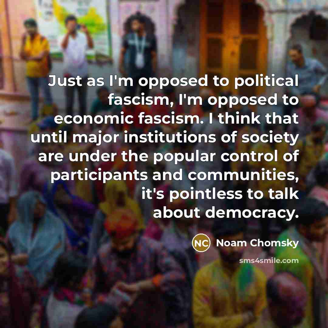 “Just as I'm opposed to political fascism, I'm opposed to…” quote by Noam Chomsky