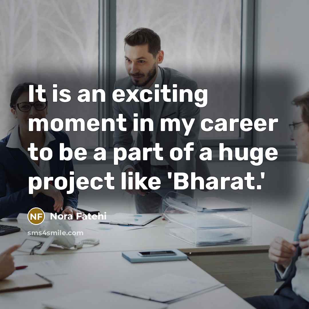 “It is an exciting moment in my career to be a part of a huge project like 'Bharat.'” quote by Nora Fatehi