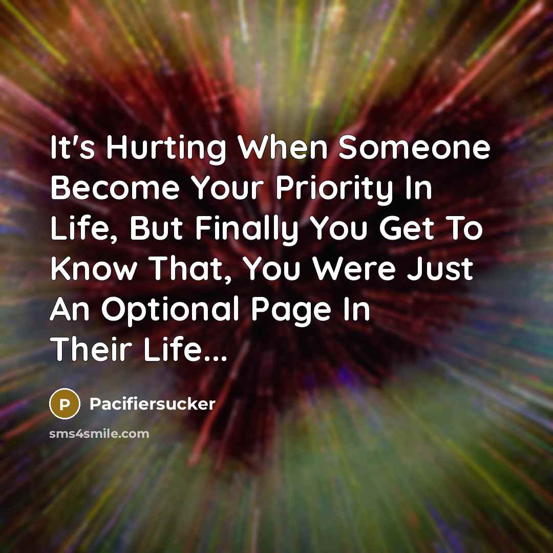 “It's Hurting When Someone Become Your Priority In Life, But…” quote by Pacifiersucker