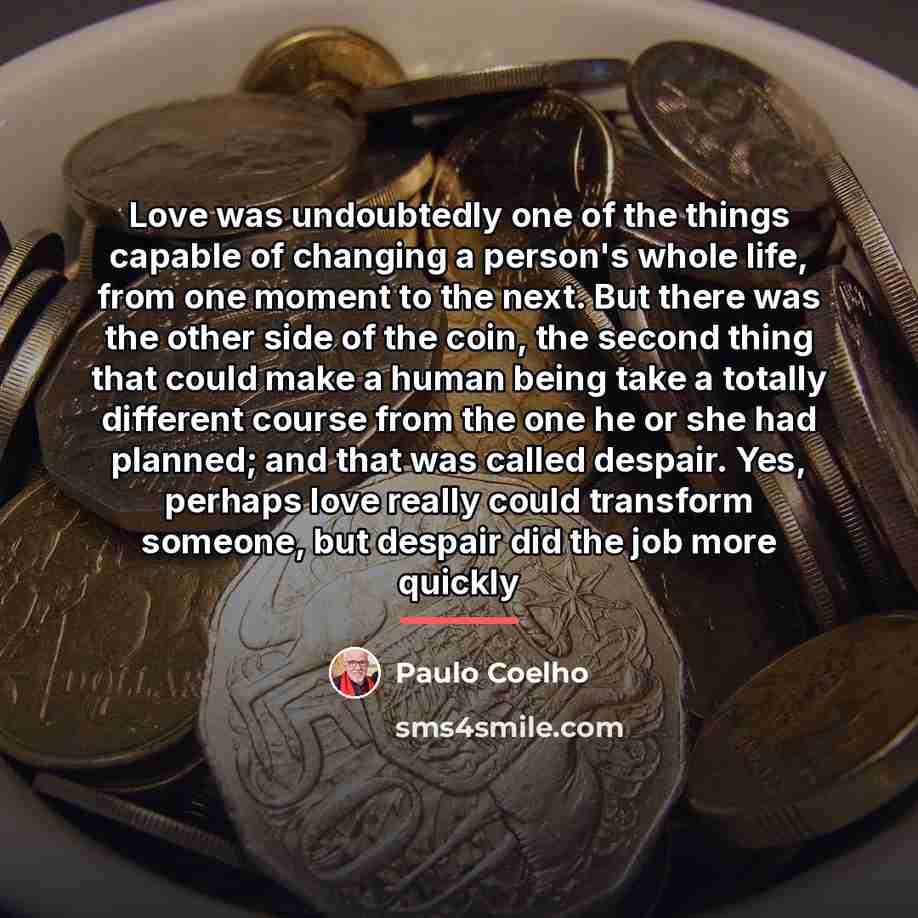 “Love was undoubtedly one of the things capable of changing…” quote by Paulo Coelho