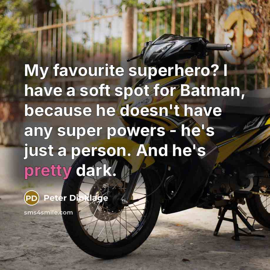 “My favourite superhero? I have a soft spot for Batman,…” quote by Peter Dinklage