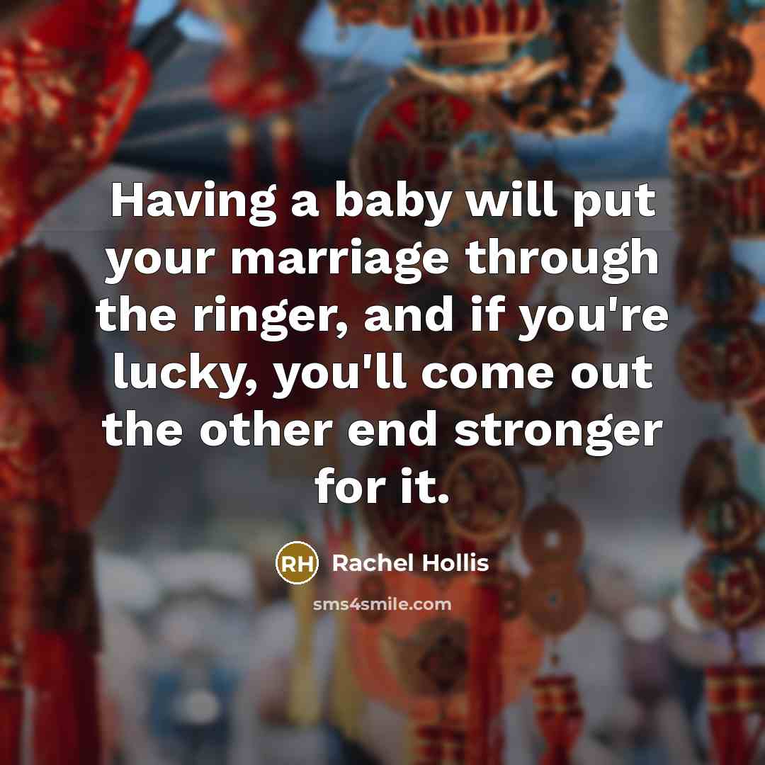 “Having a baby will put your marriage through the ringer,…” quote by Rachel Hollis