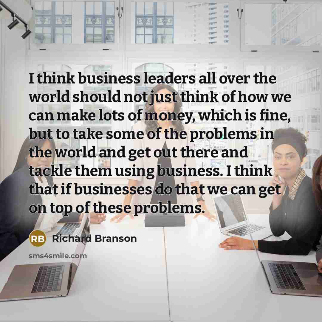“I think business leaders all over the world should not…” quote by Richard Branson