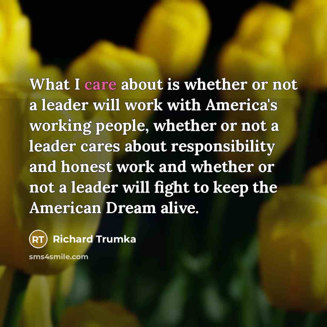 “What I care about is whether or not a leader…” quote by Richard Trumka