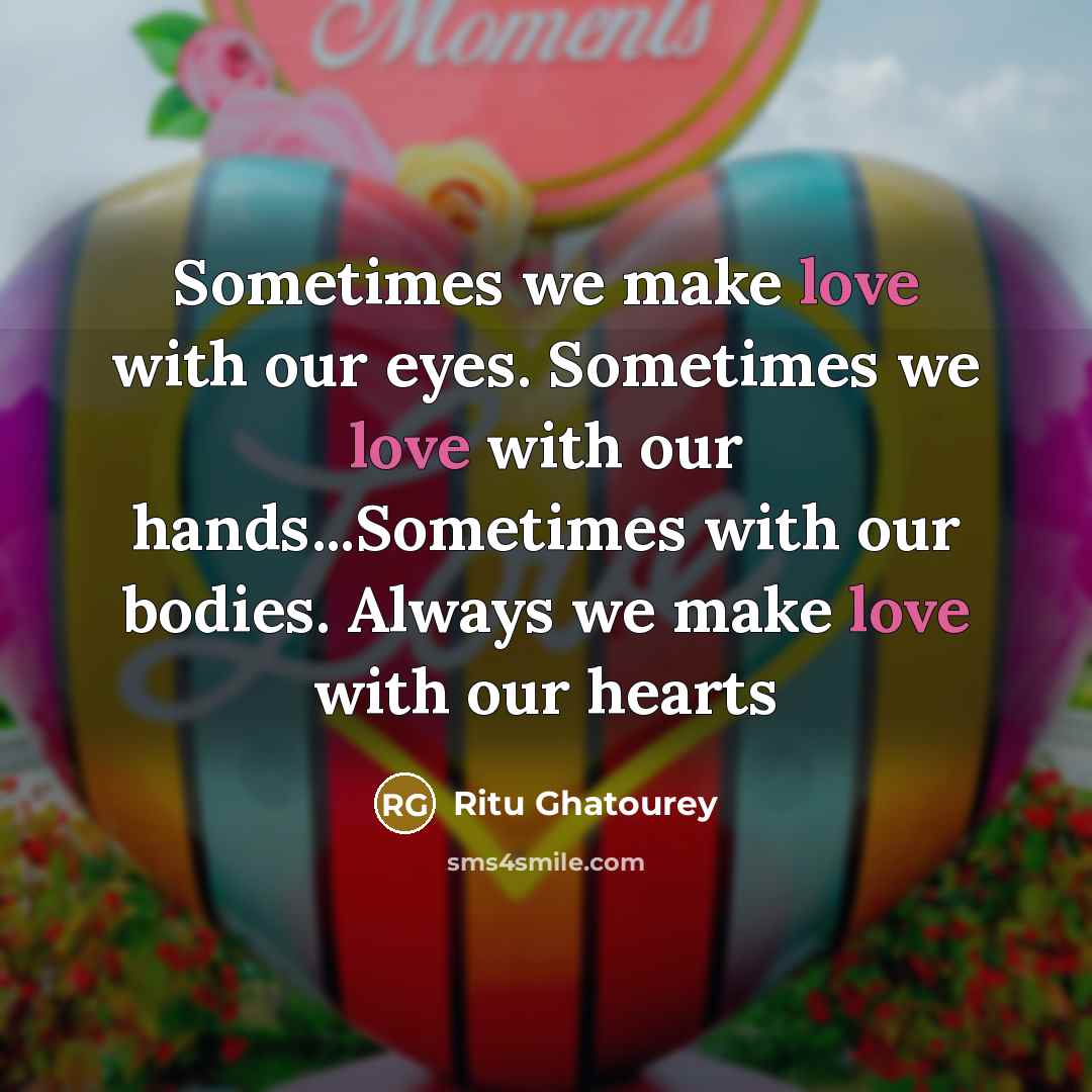 “Sometimes we make love with our eyes. Sometimes we love…” quote by Ritu Ghatourey