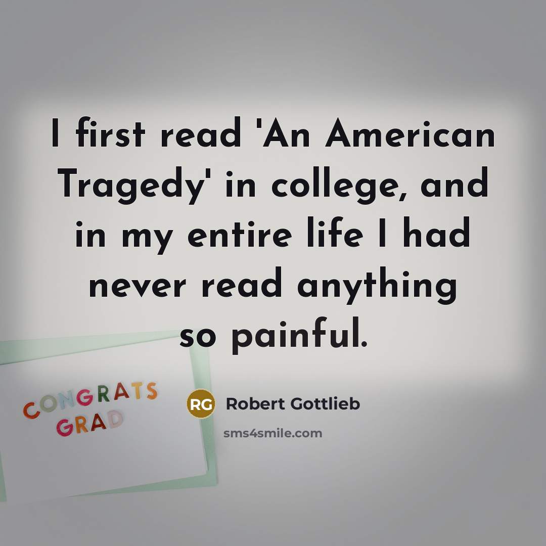 “I first read 'An American Tragedy' in college, and in…” quote by Robert Gottlieb