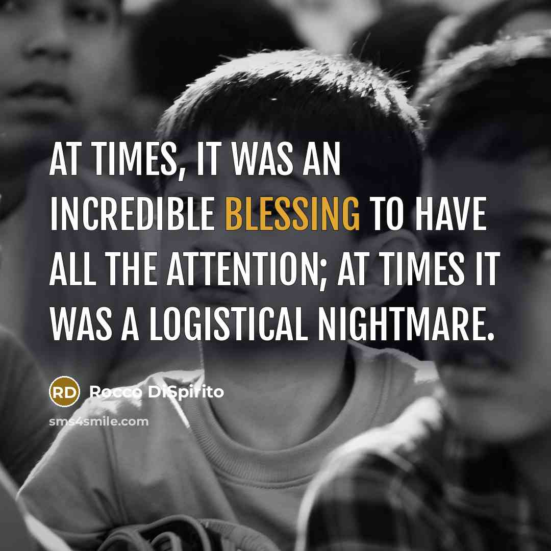 “At times, it was an incredible blessing to have all…” quote by Rocco DiSpirito