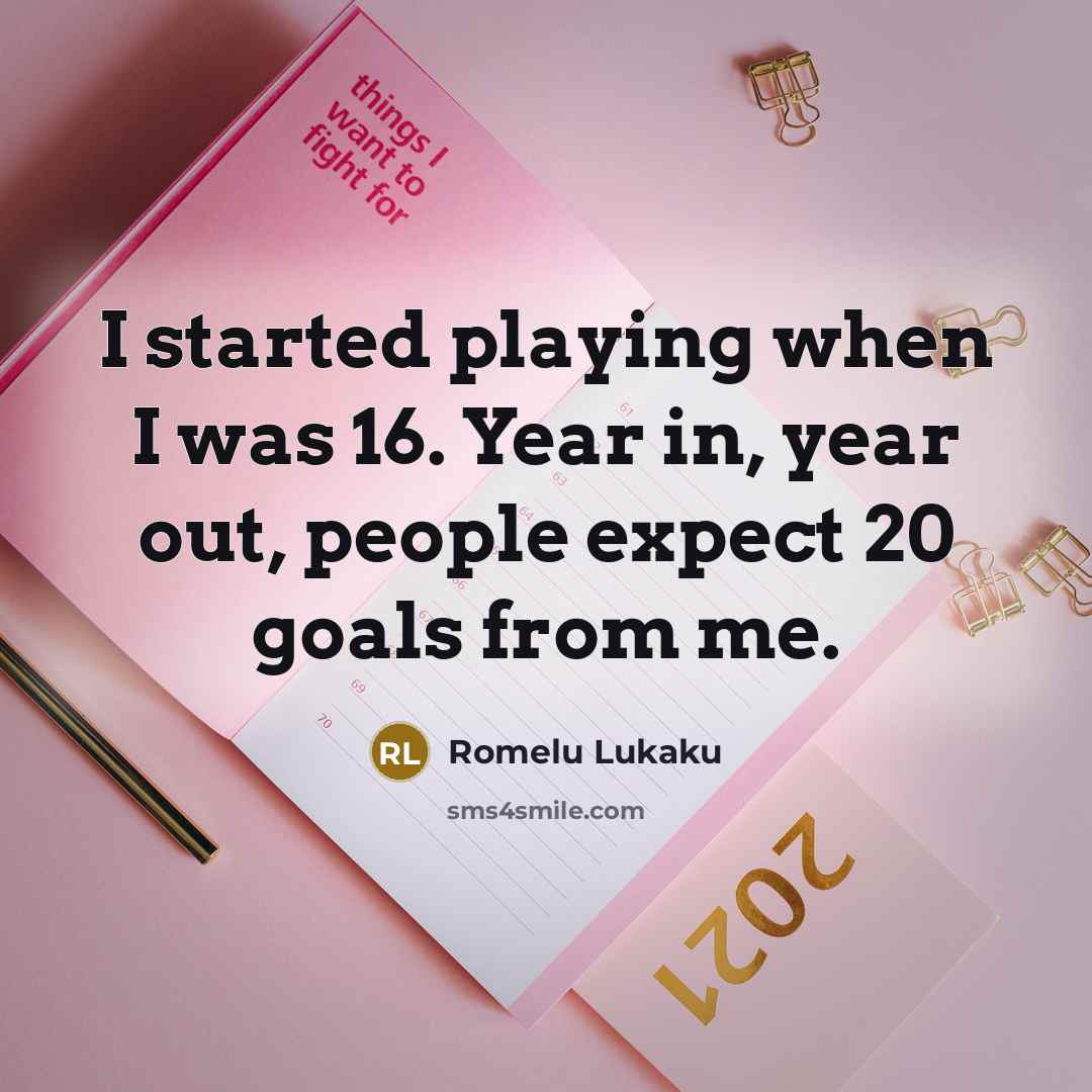 “I started playing when I was 16. Year in, year…” quote by Romelu Lukaku