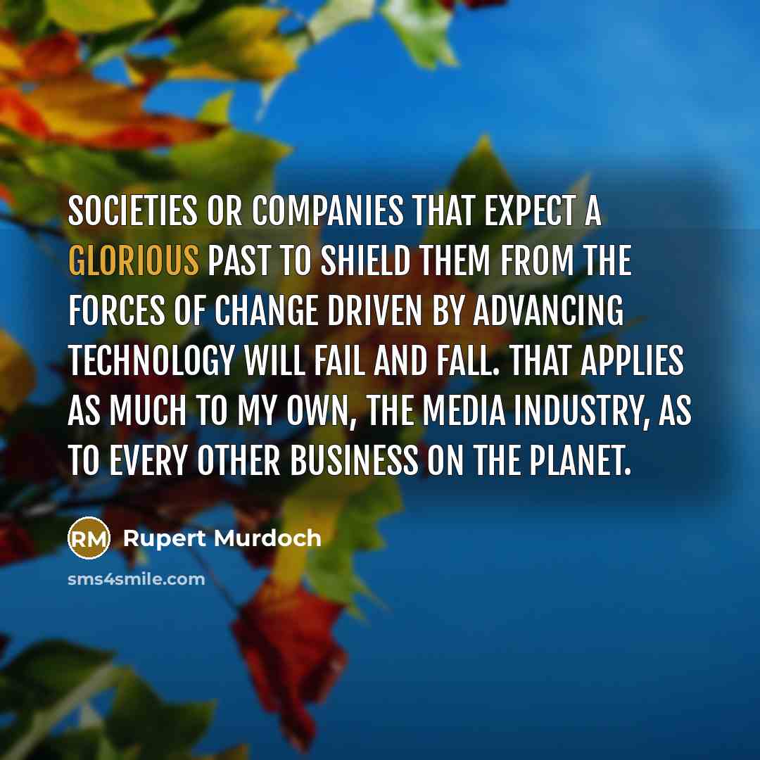 “Societies or companies that expect a glorious past to shield…” quote by Rupert Murdoch