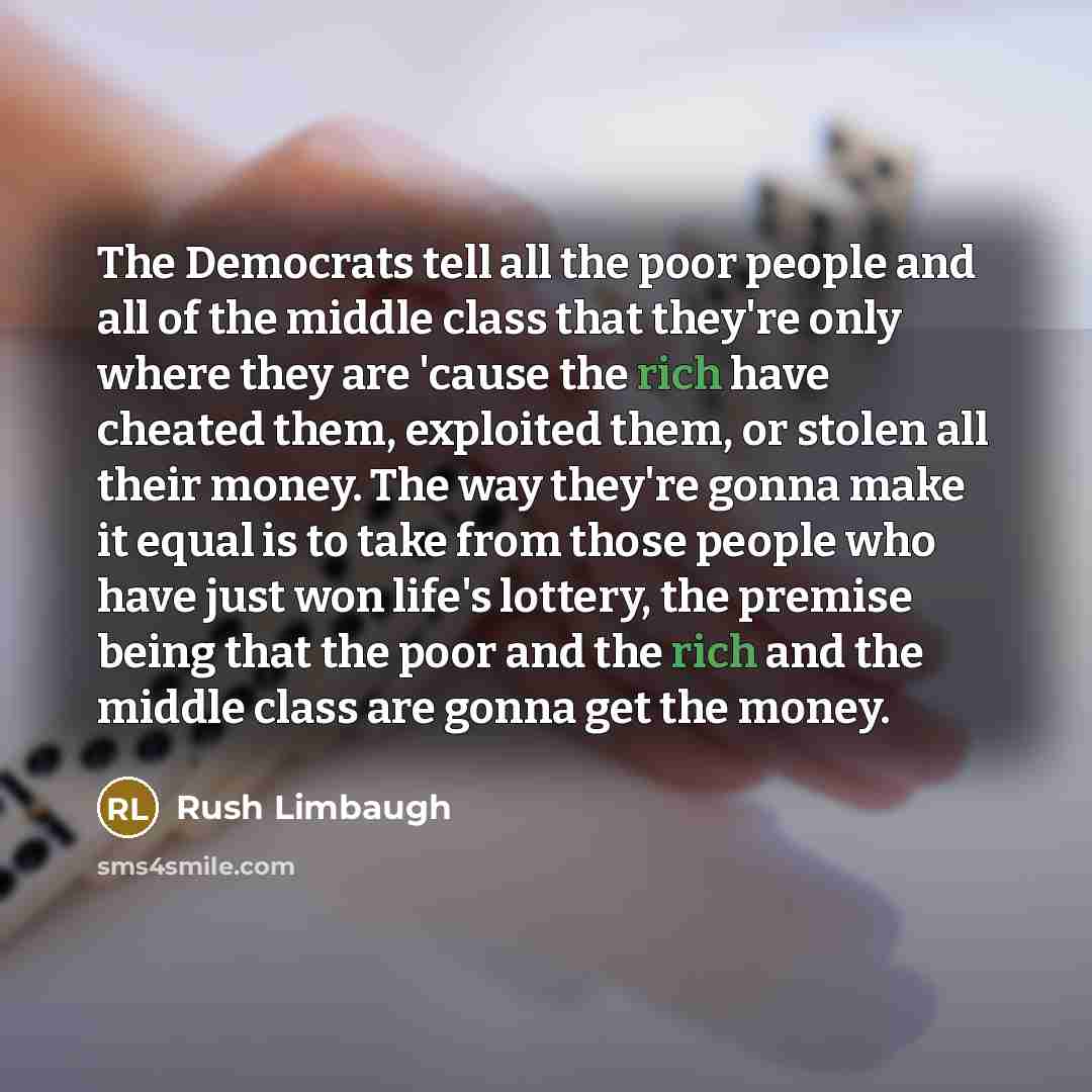 “The Democrats tell all the poor people and all of…” quote by Rush Limbaugh