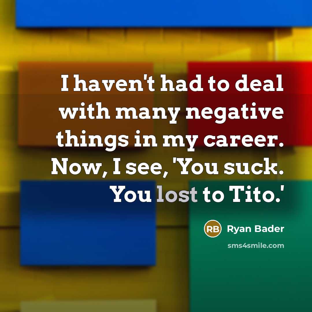 “I haven't had to deal with many negative things in…” quote by Ryan Bader