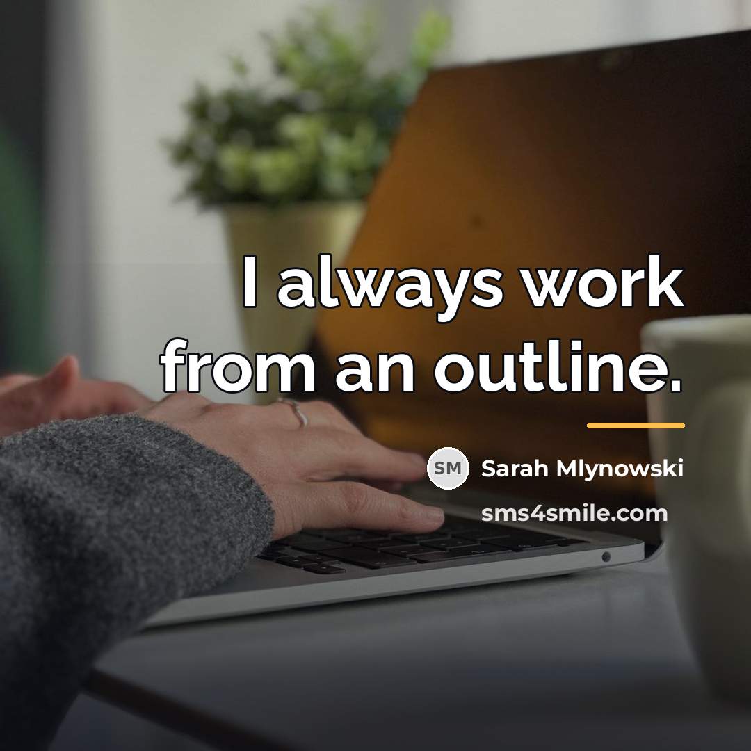 “I always work from an outline.…” quote by Sarah Mlynowski
