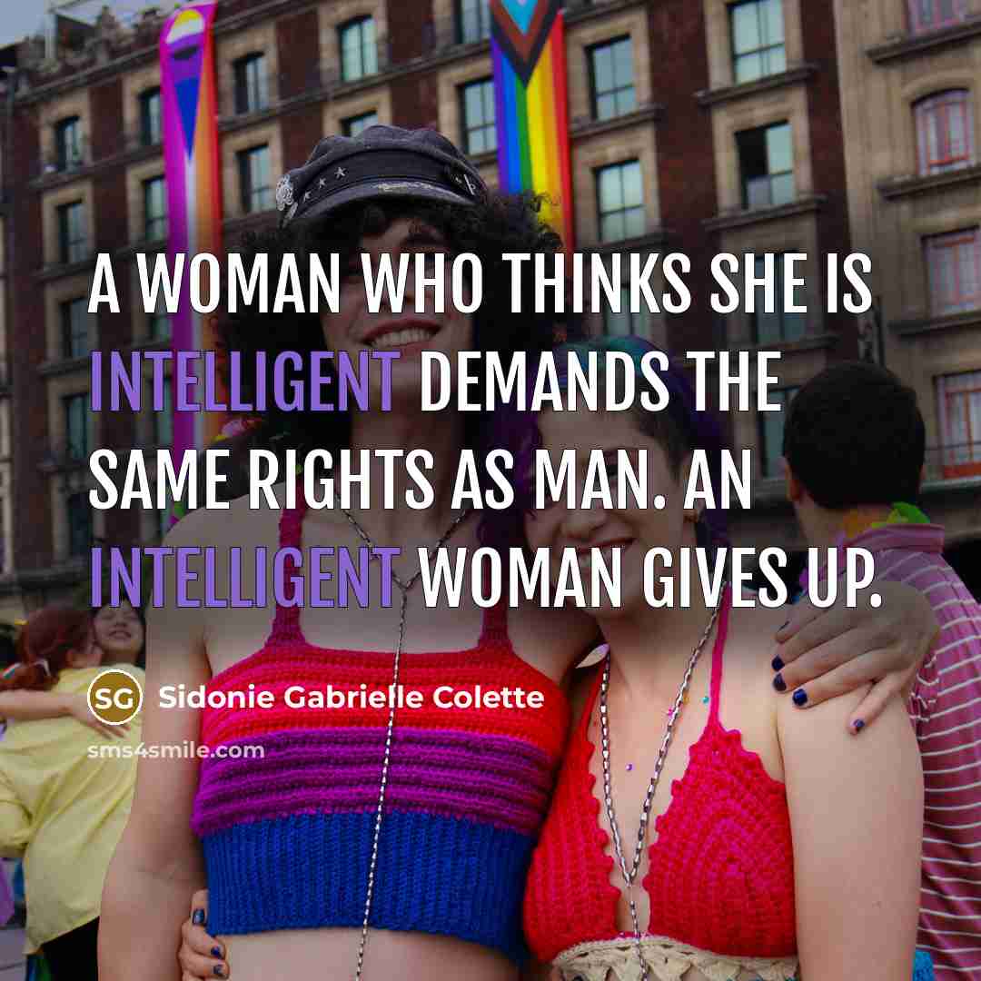 “A woman who thinks she is intelligent demands the same…” quote by Sidonie Gabrielle Colette