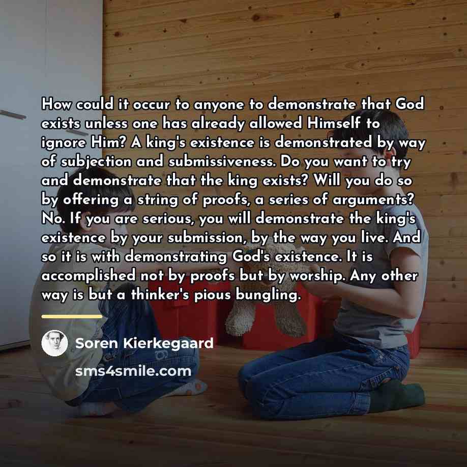 “How could it occur to anyone to demonstrate that God…” quote by Soren Kierkegaard