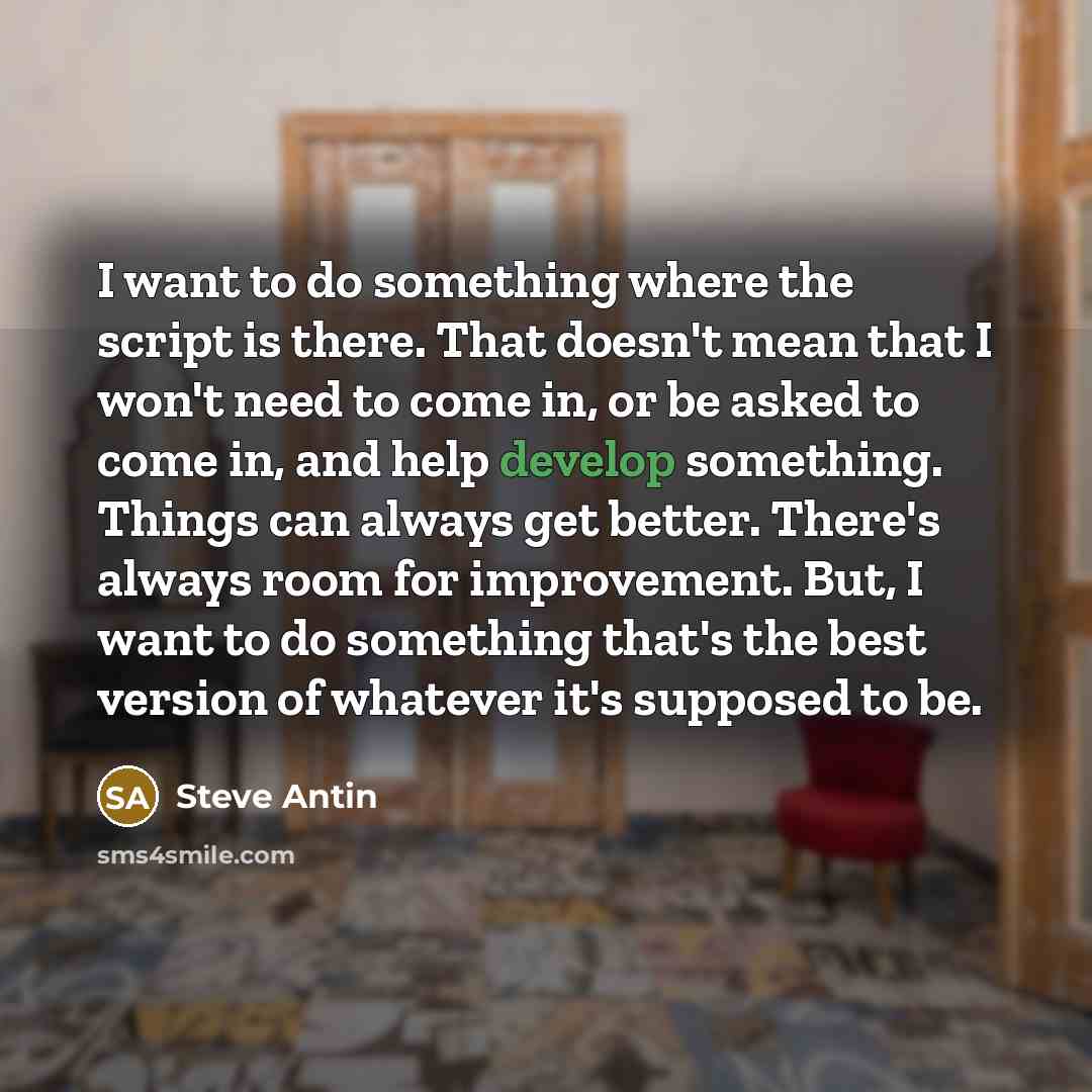 “I want to do something where the script is there.…” quote by Steve Antin