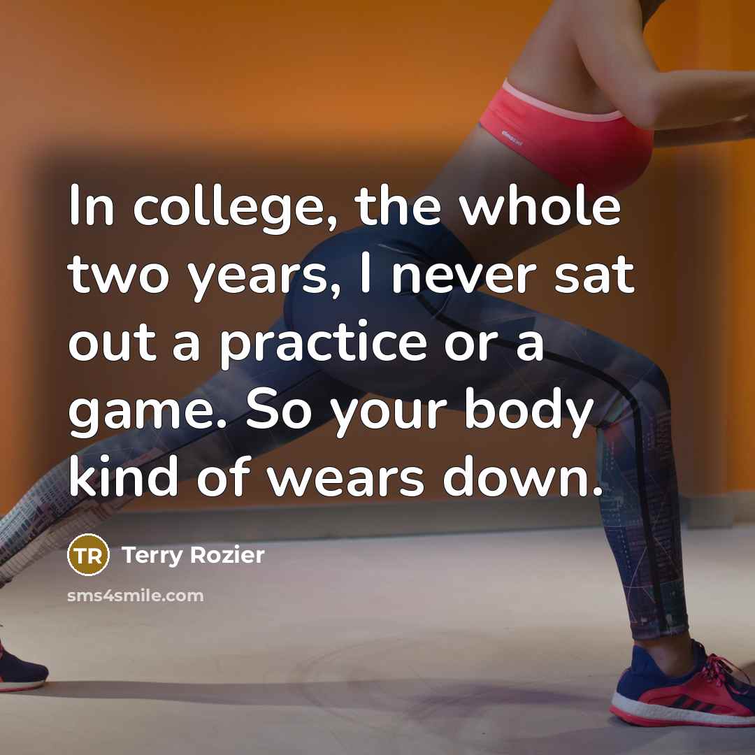 “In college, the whole two years, I never sat out…” quote by Terry Rozier