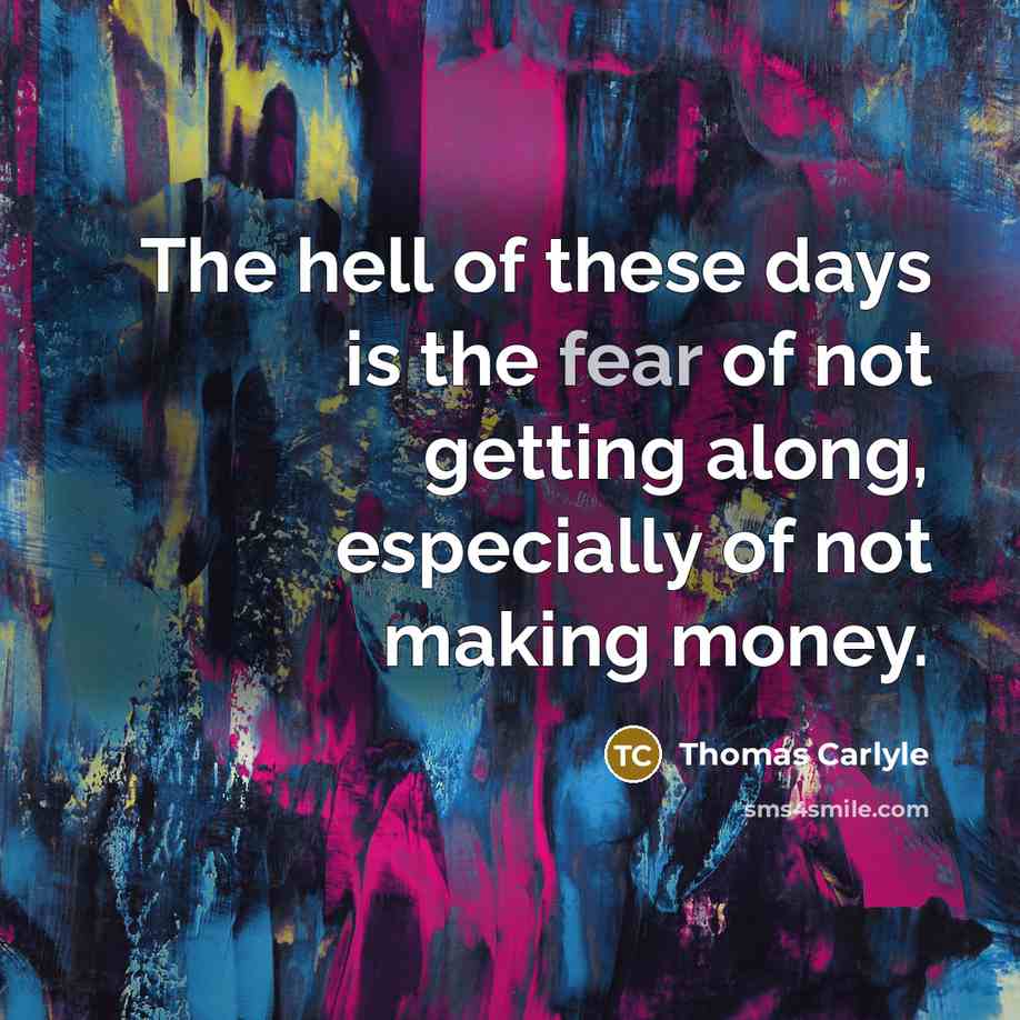 “The hell of these days is the fear of not…” quote by Thomas Carlyle