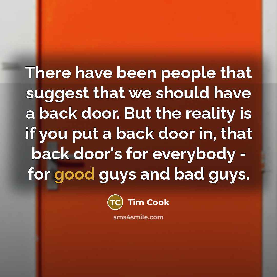 “There have been people that suggest that we should have…” quote by Tim Cook