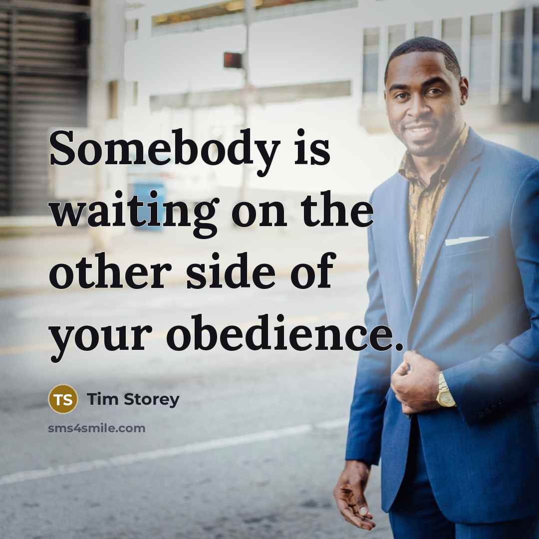 “Somebody is waiting on the other side of your obedience.…” quote by Tim Storey
