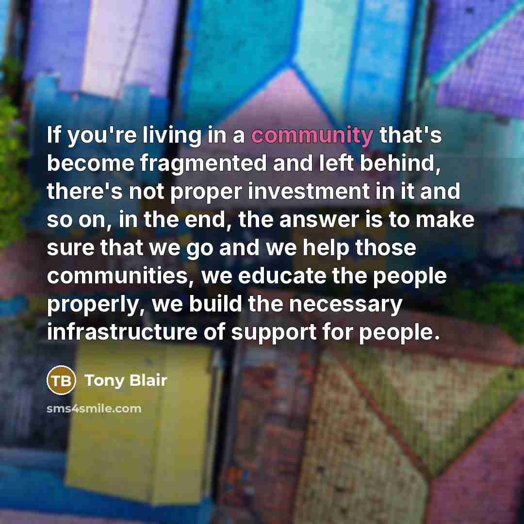 “If you're living in a community that's become fragmented and…” quote by Tony Blair